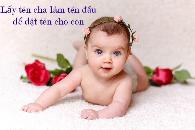 Lay ten cha lam ten dau dat cho con - Ý nghĩa tên Hán Việt hay, độc đáo được sử dụng nhiều nhất